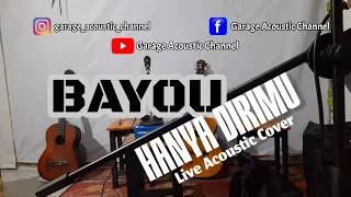 Download BAYOU - HANYA DIRIMU ( Live Acoustic Cover By G.A.C) MP3