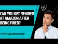 Can You Get Rehired At Amazon After Being Fired