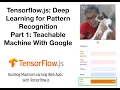 Tensorflow js Deep Learning for Pattern Recognition Part 1 Teachable Machine With Google