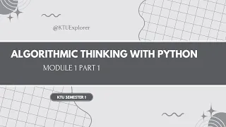Algorithmic Thinking With Python Module 1 part 1 UCEST105 S1 KTU 2024 Scheme