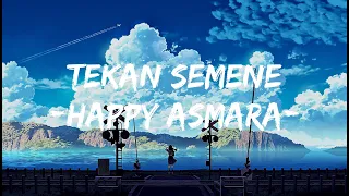 Tekan Semene - Happy Asmara (LIRIK)