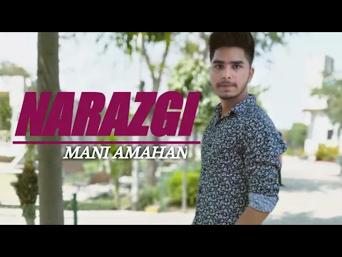 Download MP3 Narazgi - Arsh Benipal cover by Mani Amahan - Nit di narazgi teri meri kad k na jaan lejve status