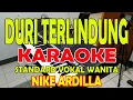 DURI TERLINDUNG [NIKE ARDILLA] KARAOKE VOKAL WANITA E=DO