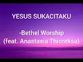 Yesus Sukacitaku - Bethel Worship (feat Anastasia Thioreksa)