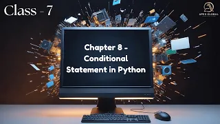 Computer Class 7 Chapter 8 - Conditional Statements in Python Apex Global Learning Publications