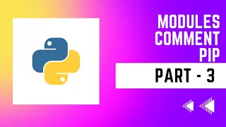 Python from basic part-3 Modules Comments PIP