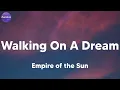 Empire of the Sun - Walking On A Dream (Lyrics)