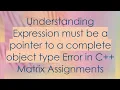 Understanding Expression must be a pointer to a complete object type Error in C Matrix Assignments