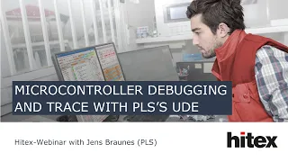 Hitex Webinar Microcontroller Debugging and Trace with UDE PLS
