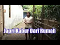 Japri Kabur Dari Rumah