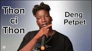 Thon Ci Thon By Deng Petpet South Sudan Music New Song 2025 