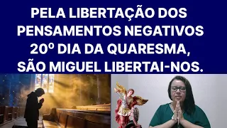 Libertação Dos Pensamentos Negativos, 20° Dia Da Quaresma, São Miguel Libertai-nos.