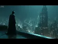 Relax With Batman (The Dark Knight Meditation) Gotham City Music & Ambience