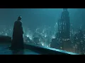 Lagu Relax With Batman (The Dark Knight Meditation) Gotham City Music \u0026 Ambience