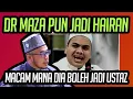 DR MAZA HAIRAN MACAM MANA DIA BOLEH JADI USTAZ 