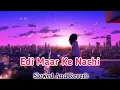 Lagu Edi Maar Ke Nachi Re Chunni Tar Ke Nachi _ Slowed And Reverb + Lofi Song #slowedandreverb