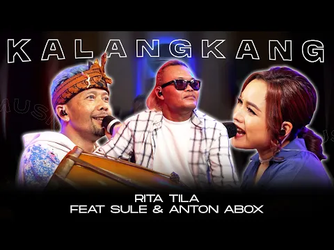Download MP3 KALANGKANG || COVER BY RITA TILA FEAT SULE & ANTON ABOX