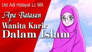 Download Apa Batasan Wanita Karir Dalam Islam - Ust Adi Hidayat Lc MA MP3