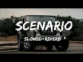scenario Slowed Reverb | Sammohit @sammohit  | Lofi song | slow motion song | #lofimusic