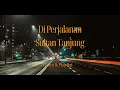 Di perjalanan ~ Sultan Tanjung ~ lyrics version