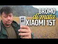 Lagu Guriihhhh... Review Kamera Xiaomi 15T di Bromo