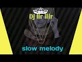 Lagu Dj lir ilir slow melody