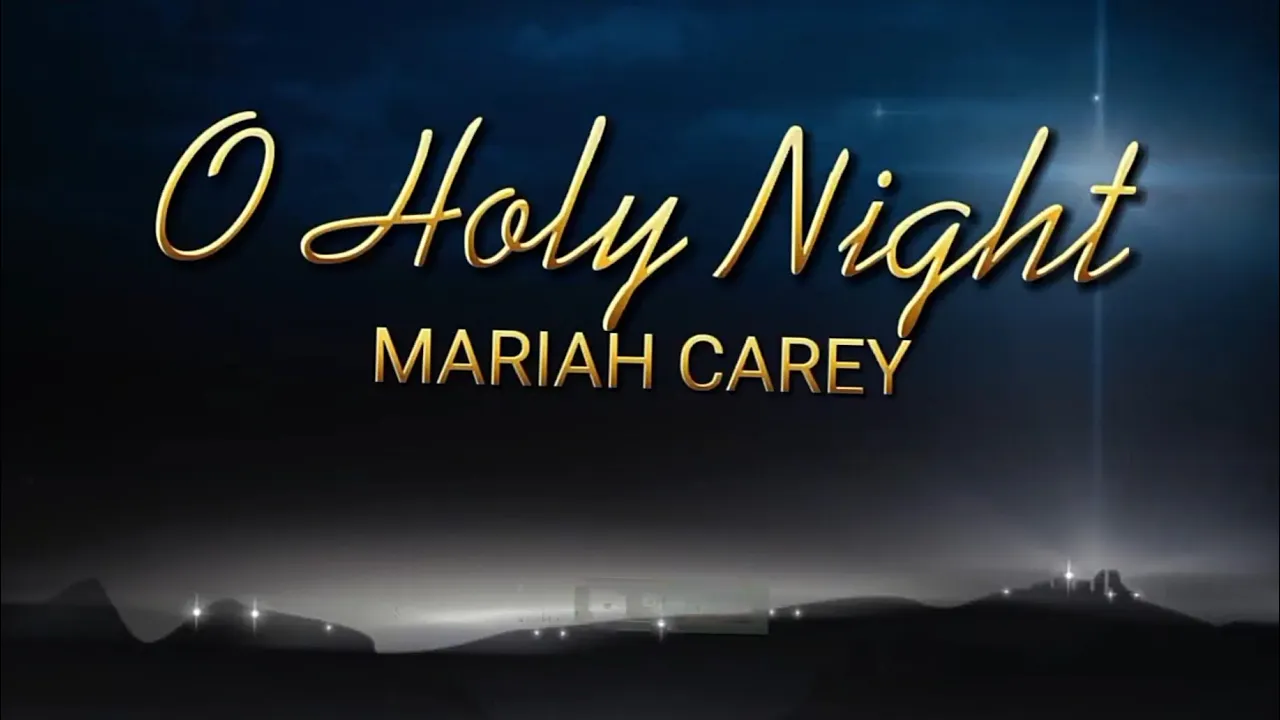 O HOLY NIGHT - Mariah Carey (lyric) O HOLY NIGHT - Mariah Carey (lyric)
