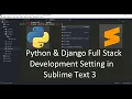 Setting Sublime Text 3 for Python and Django Full Stack Development on Windows 10