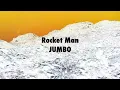 Jumbo - Rocket Man (I Think It's Going to Be a Long, Long Time)