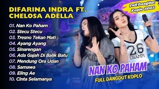 nan ko paham kompilasi dangdut koplo terbaik difarina indra u0026 chelosa ft om adella