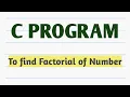 C program to find Factorial of given number