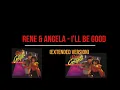Rene & Angela   I'll Be Good Extended Version