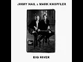Download Lagu Jimmy Nail \u0026 Mark Knopfler - Big River (LYRICS)