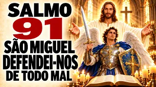 ESCUTE ESTE SALMO 91 E SÃO MIGUEL ARCANJO