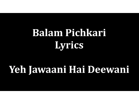Download MP3 Balam Pichkari Lyrics (full!!!!!!!!!!!!!!)