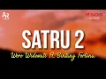 Download Lagu Satru 2- Woro Widowati Ft. Bintang Fortuna (LIRIK)
