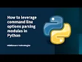 How to leverage command line options parsing modules in Python