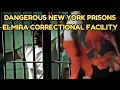 Elmira Correctional Facility New York s Most Dangerous Prison