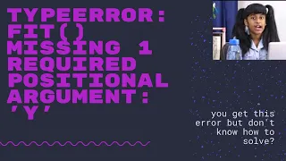 how to solve TypeError fit missing 1 required positional argument y - Python for data science