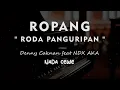 Lagu ROPANG ( RODA PANGURIPAN ) // Denny Caknan Feat NDX AKA KARAOKE PIANO AKUSTIK NADA CEWE ( FEMALE )