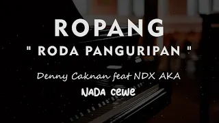 ropang roda panguripan denny caknan feat ndx aka karaoke piano akustik nada cewe female 
