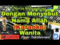 Download Lagu DENGAN MENYEBUT NAMA ALLAH - Novia Kolopaking (Karaoke) Pop Religi || Nada Wanita || A=DO