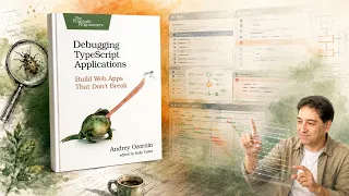 The Pragmatic Programmers - Debugging TypeScript Applications 2026