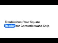 Troubleshoot Your Square Reader for Contactless and Chip