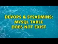 DevOps SysAdmins MySQL table does not exist