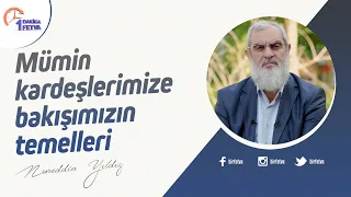 Mümin kardeşlerimize bakışımızın temelleri