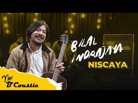 Download MP3 Bilal Indrajaya - Niscaya | NEO B'COUSTIC