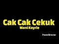 Download Lagu Cak  Cak Cekuk Lirik | Wani Kayrie