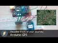 How to visualise track of you Journey - Arduino GPS