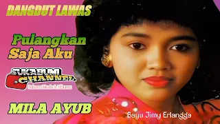 Download Pulangkan Saja Aku - Mila Ayub / Mila Mayola  ( Audio Kaset Pita ) MP3